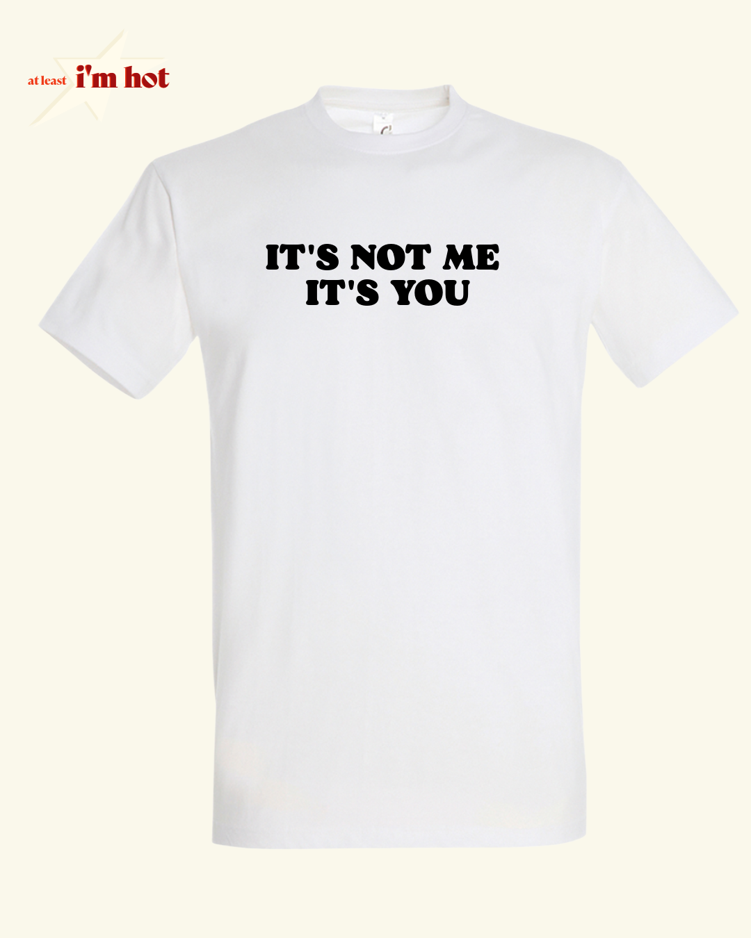 It’s not me, It’s you - Tee