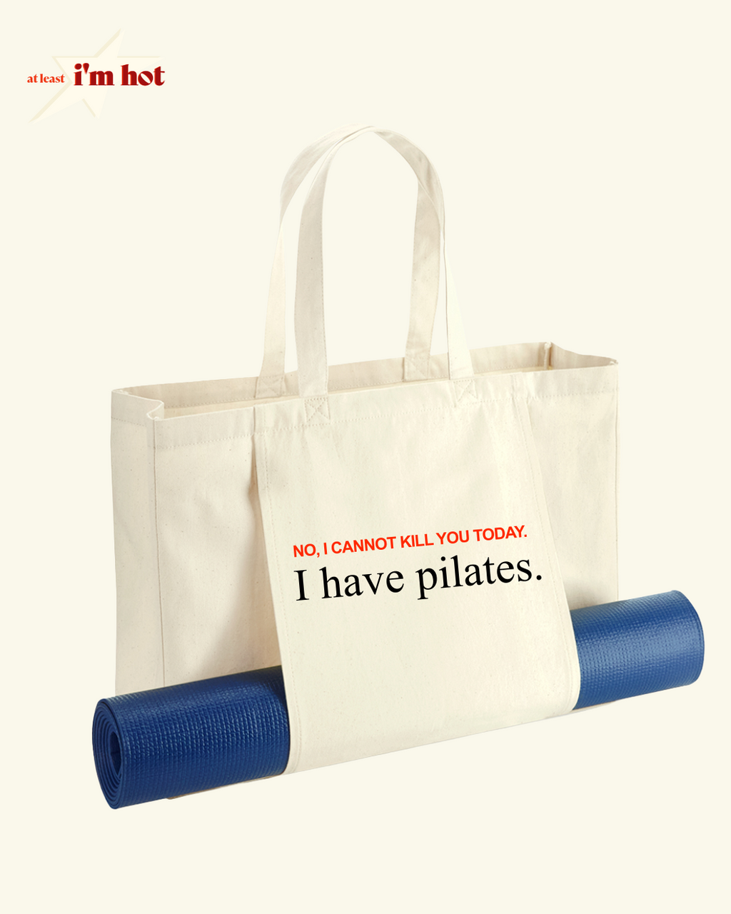 I Can’t Kill You Today, I Have Pilates - Tote
