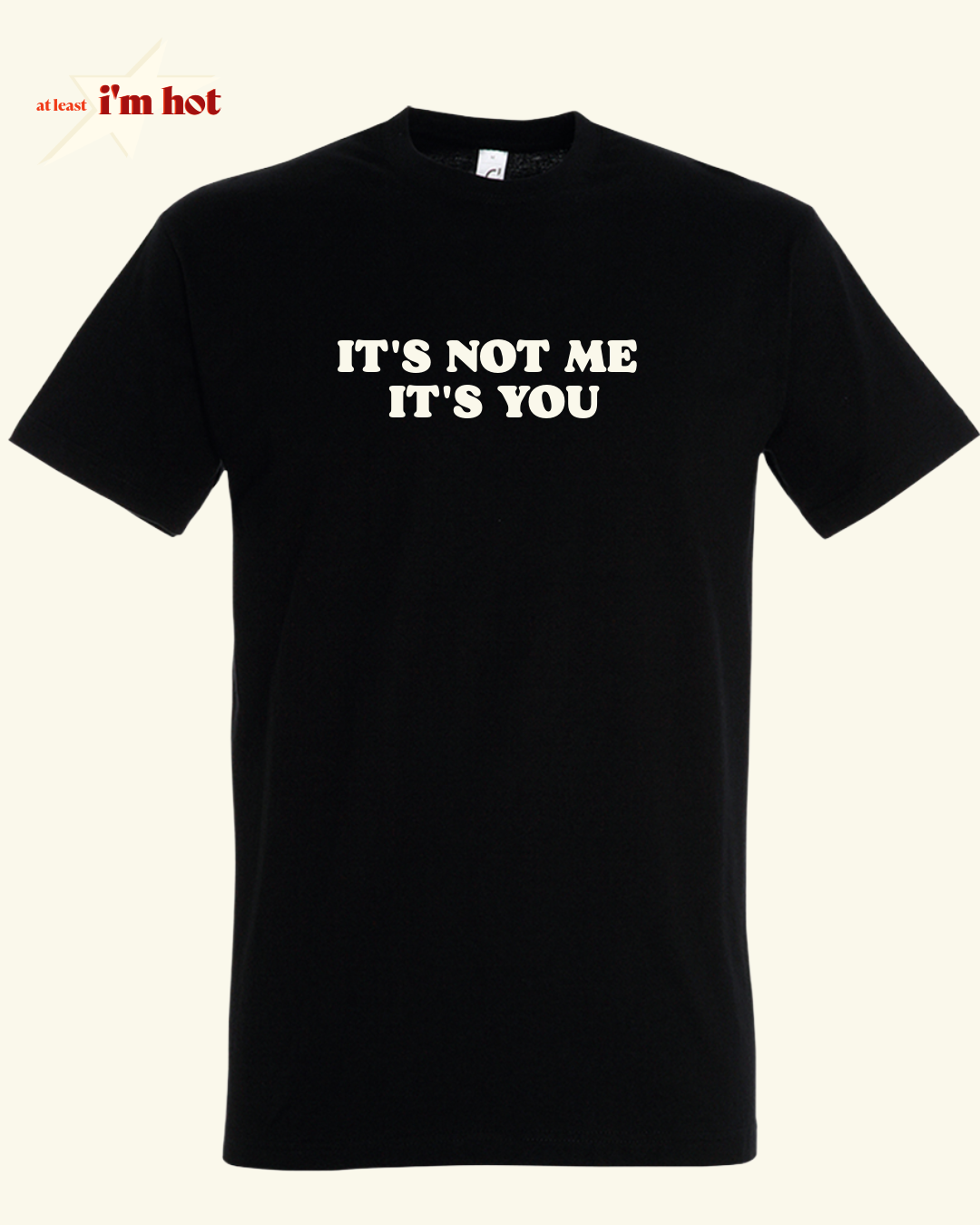 It’s not me, It’s you - Tee