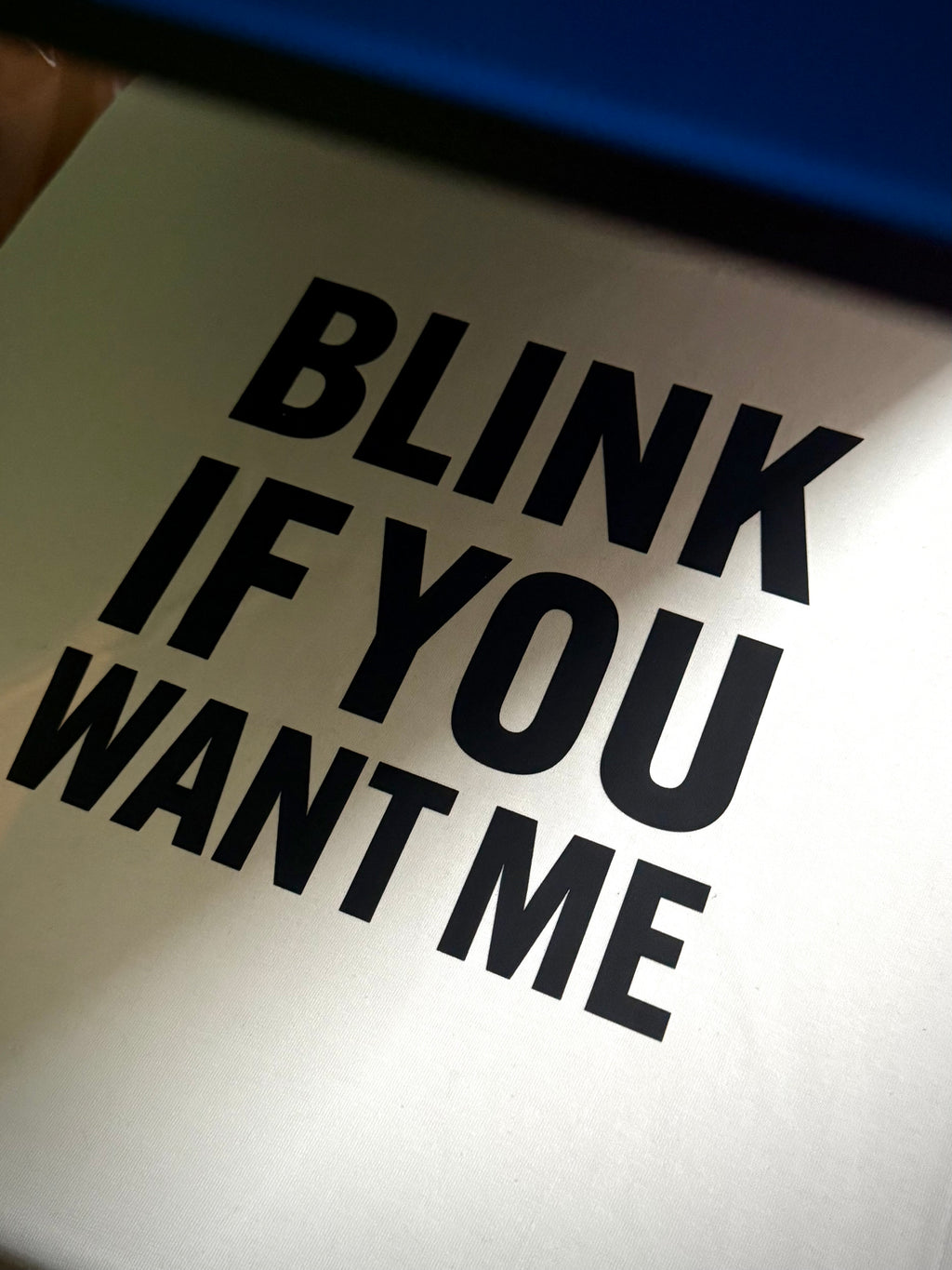 Blink If You Want Me - Tee